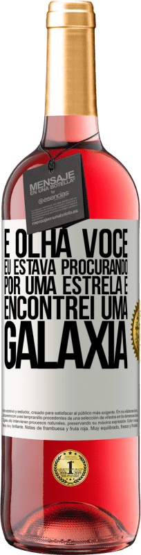 29,95 € Envio grátis | Vinho rosé Edição ROSÉ E olha você, eu estava procurando por uma estrela e encontrei uma galáxia Etiqueta Branca. Etiqueta personalizável Vinho jovem Colheita 2024 Tempranillo