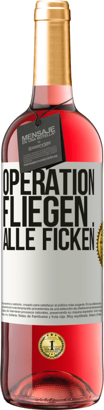 29,95 € Kostenloser Versand | Roséwein ROSÉ Ausgabe Operation fliegen ... alle ficken Weißes Etikett. Anpassbares Etikett Junger Wein Ernte 2024 Tempranillo