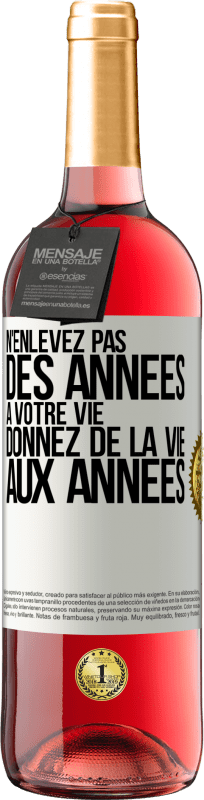 29,95 € Envoi gratuit | Vin rosé Édition ROSÉ N'enlevez pas des années à votre vie, donnez de la vie aux années Étiquette Blanche. Étiquette personnalisable Vin jeune Récolte 2024 Tempranillo