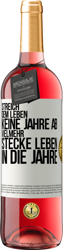 29,95 € Kostenloser Versand | Roséwein ROSÉ Ausgabe Streich dem Leben keine Jahre ab, vielmehr stecke Leben in die Jahre Weißes Etikett. Anpassbares Etikett Junger Wein Ernte 2024 Tempranillo