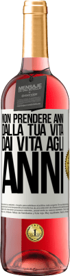 29,95 € Spedizione Gratuita | Vino rosato Edizione ROSÉ Non prendere anni dalla tua vita, dai vita agli anni Etichetta Bianca. Etichetta personalizzabile Vino giovane Raccogliere 2023 Tempranillo