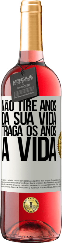 29,95 € Envio grátis | Vinho rosé Edição ROSÉ Não tire anos da sua vida, traga os anos à vida Etiqueta Branca. Etiqueta personalizável Vinho jovem Colheita 2024 Tempranillo