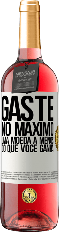 29,95 € Envio grátis | Vinho rosé Edição ROSÉ Gaste, no máximo, uma moeda a menos do que você ganha Etiqueta Branca. Etiqueta personalizável Vinho jovem Colheita 2024 Tempranillo