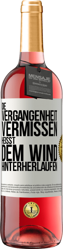 29,95 € Kostenloser Versand | Roséwein ROSÉ Ausgabe Die Vergangenheit vermissen, heißt dem Wind hinterherlaufen Weißes Etikett. Anpassbares Etikett Junger Wein Ernte 2025 Tempranillo