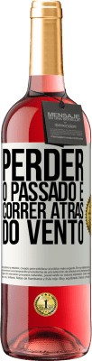 29,95 € Envio grátis | Vinho rosé Edição ROSÉ Perder o passado é correr atrás do vento Etiqueta Branca. Etiqueta personalizável Vinho jovem Colheita 2025 Tempranillo
