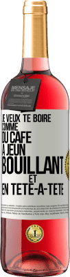 29,95 € Envoi gratuit | Vin rosé Édition ROSÉ Je veux te boire comme du café. À jeun, bouillant et en tête-à-tête Étiquette Blanche. Étiquette personnalisable Vin jeune Récolte 2024 Tempranillo