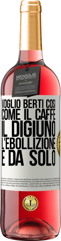 29,95 € Spedizione Gratuita | Vino rosato Edizione ROSÉ Voglio berti così, come il caffè. Il digiuno, l'ebollizione e da solo Etichetta Bianca. Etichetta personalizzabile Vino giovane Raccogliere 2024 Tempranillo