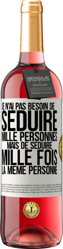 29,95 € Envoi gratuit | Vin rosé Édition ROSÉ Je n'ai pas besoin de séduire mille personnes mais de séduire mille fois la même personne Étiquette Blanche. Étiquette personnalisable Vin jeune Récolte 2024 Tempranillo