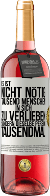 29,95 € Kostenloser Versand | Roséwein ROSÉ Ausgabe Es ist nicht nötig, tausend Menschen in sich zu verlieben, sondern dieselbe Person tausendmal Weißes Etikett. Anpassbares Etikett Junger Wein Ernte 2023 Tempranillo