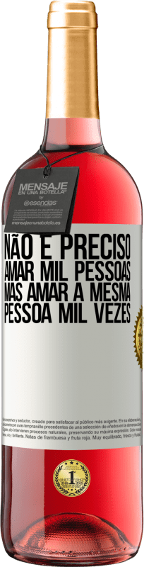 29,95 € Envio grátis | Vinho rosé Edição ROSÉ Não é preciso amar mil pessoas, mas amar a mesma pessoa mil vezes Etiqueta Branca. Etiqueta personalizável Vinho jovem Colheita 2023 Tempranillo