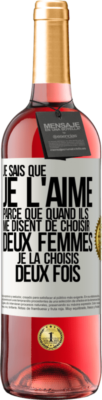 29,95 € Envoi gratuit | Vin rosé Édition ROSÉ Je sais que je l'aime parce que quand ils me disent de choisir deux femmes, je la choisis deux fois Étiquette Blanche. Étiquette personnalisable Vin jeune Récolte 2024 Tempranillo