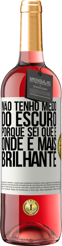 29,95 € Envio grátis | Vinho rosé Edição ROSÉ Não tenho medo do escuro, porque sei que é onde é mais brilhante Etiqueta Branca. Etiqueta personalizável Vinho jovem Colheita 2024 Tempranillo