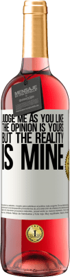 29,95 € Free Shipping | Rosé Wine ROSÉ Edition Judge me as you like. The opinion is yours, but the reality is mine White Label. Customizable label Young wine Harvest 2024 Tempranillo