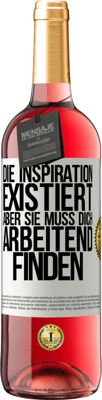 29,95 € Kostenloser Versand | Roséwein ROSÉ Ausgabe Die Inspiration existiert, aber sie muss dich arbeitend finden Weißes Etikett. Anpassbares Etikett Junger Wein Ernte 2024 Tempranillo