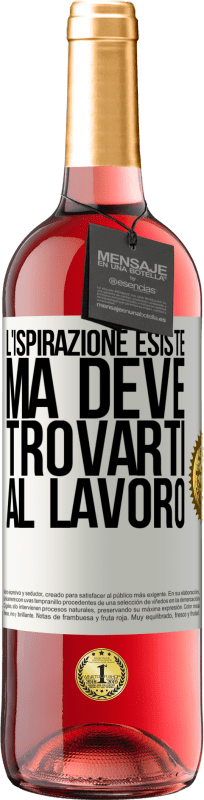 29,95 € Spedizione Gratuita | Vino rosato Edizione ROSÉ L'ispirazione esiste, ma deve trovarti al lavoro Etichetta Bianca. Etichetta personalizzabile Vino giovane Raccogliere 2024 Tempranillo