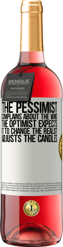 29,95 € Free Shipping | Rosé Wine ROSÉ Edition The pessimist complains about the wind The optimist expects it to change The realist adjusts the candles White Label. Customizable label Young wine Harvest 2024 Tempranillo