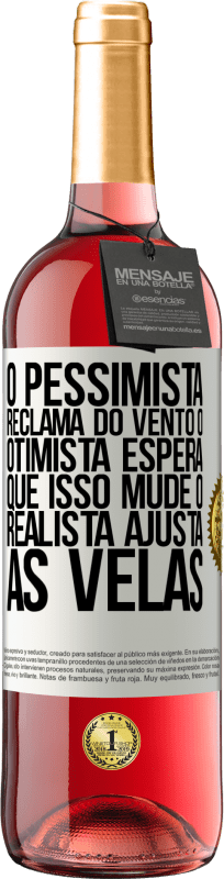 29,95 € Envio grátis | Vinho rosé Edição ROSÉ O pessimista reclama do vento o otimista espera que isso mude o realista ajusta as velas Etiqueta Branca. Etiqueta personalizável Vinho jovem Colheita 2024 Tempranillo