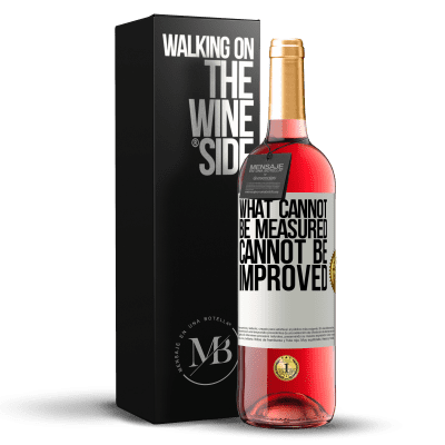 «What cannot be measured cannot be improved» ROSÉ Edition
