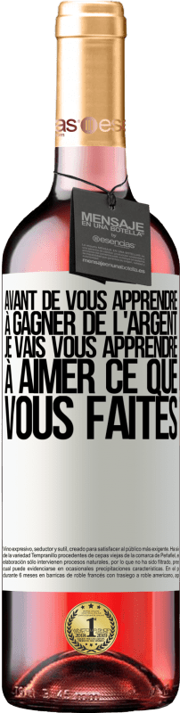 29,95 € Envoi gratuit | Vin rosé Édition ROSÉ Avant de vous apprendre à gagner de l'argent, je vais vous apprendre à aimer ce que vous faites Étiquette Blanche. Étiquette personnalisable Vin jeune Récolte 2024 Tempranillo