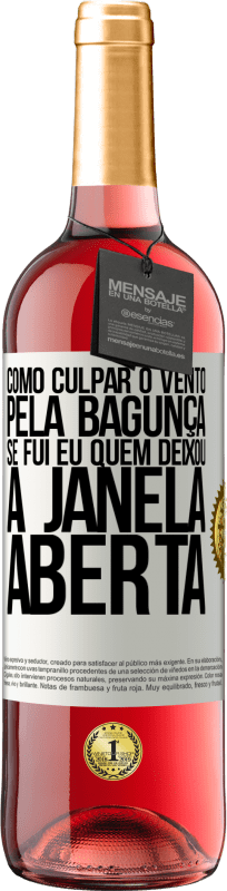 29,95 € Envio grátis | Vinho rosé Edição ROSÉ Como culpar o vento pela bagunça, se fui eu quem deixou a janela aberta Etiqueta Branca. Etiqueta personalizável Vinho jovem Colheita 2024 Tempranillo