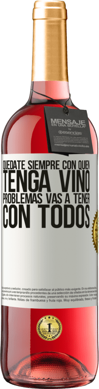 29,95 € Envío gratis | Vino Rosado Edición ROSÉ Quédate siempre con quien tenga vino. Problemas vas a tener con todos Etiqueta Blanca. Etiqueta personalizable Vino joven Cosecha 2024 Tempranillo