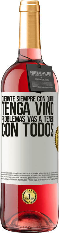 29,95 € Envío gratis | Vino Rosado Edición ROSÉ Quédate siempre con quien tenga vino. Problemas vas a tener con todos Etiqueta Blanca. Etiqueta personalizable Vino joven Cosecha 2025 Tempranillo
