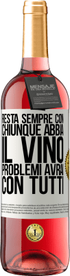 29,95 € Spedizione Gratuita | Vino rosato Edizione ROSÉ Resta sempre con chiunque abbia il vino. Problemi avrai con tutti Etichetta Bianca. Etichetta personalizzabile Vino giovane Raccogliere 2024 Tempranillo