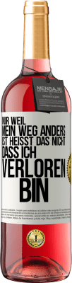 29,95 € Kostenloser Versand | Roséwein ROSÉ Ausgabe Nur, weil mein Weg anders ist, heißt das nicht, dass ich verloren bin Weißes Etikett. Anpassbares Etikett Junger Wein Ernte 2024 Tempranillo