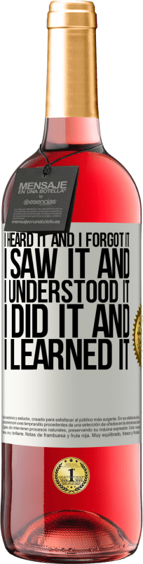 29,95 € 送料無料 | ロゼワイン ROSÉエディション 私はそれを聞いて、それを忘れました、私はそれを見て、それを理解しました、私はそれをし、それを学びました ホワイトラベル. カスタマイズ可能なラベル 若いワイン 収穫 2025 Tempranillo