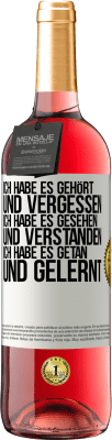 29,95 € Kostenloser Versand | Roséwein ROSÉ Ausgabe Ich habe es gehört und vergessen, ich habe es gesehen und verstanden, ich habe es getan und gelernt Weißes Etikett. Anpassbares Etikett Junger Wein Ernte 2024 Tempranillo