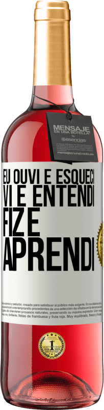 29,95 € Envio grátis | Vinho rosé Edição ROSÉ Eu ouvi e esqueci, vi e entendi, fiz e aprendi Etiqueta Branca. Etiqueta personalizável Vinho jovem Colheita 2024 Tempranillo