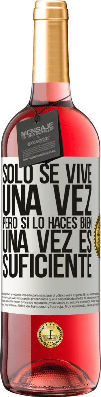 29,95 € Envío gratis | Vino Rosado Edición ROSÉ Sólo se vive una vez, pero si lo haces bien, una vez es suficiente Etiqueta Blanca. Etiqueta personalizable Vino joven Cosecha 2024 Tempranillo