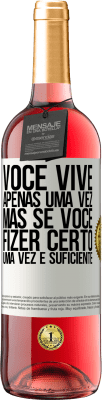 29,95 € Envio grátis | Vinho rosé Edição ROSÉ Você vive apenas uma vez, mas se você fizer certo, uma vez é suficiente Etiqueta Branca. Etiqueta personalizável Vinho jovem Colheita 2023 Tempranillo