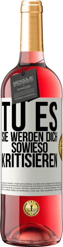 29,95 € Kostenloser Versand | Roséwein ROSÉ Ausgabe TU ES. Sie werden dich sowieso kritisieren Weißes Etikett. Anpassbares Etikett Junger Wein Ernte 2023 Tempranillo