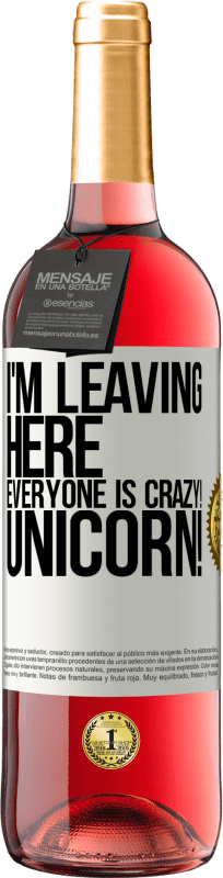 29,95 € Free Shipping | Rosé Wine ROSÉ Edition I'm leaving here, everyone is crazy! Unicorn! White Label. Customizable label Young wine Harvest 2023 Tempranillo