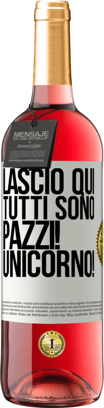 29,95 € Spedizione Gratuita | Vino rosato Edizione ROSÉ Lascio qui, tutti sono pazzi! Unicorno! Etichetta Bianca. Etichetta personalizzabile Vino giovane Raccogliere 2024 Tempranillo