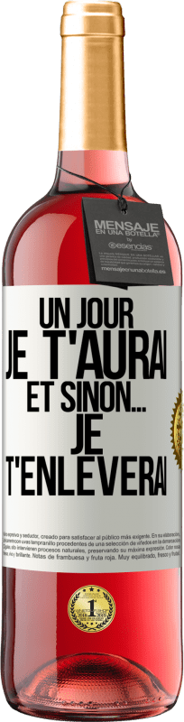 29,95 € Envoi gratuit | Vin rosé Édition ROSÉ Un jour je t'aurai et sinon... je t'enlèverai Étiquette Blanche. Étiquette personnalisable Vin jeune Récolte 2024 Tempranillo