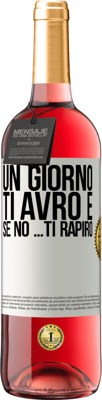 29,95 € Spedizione Gratuita | Vino rosato Edizione ROSÉ Un giorno ti avrò e se no ... ti rapirò Etichetta Bianca. Etichetta personalizzabile Vino giovane Raccogliere 2024 Tempranillo