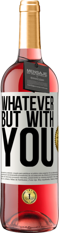 29,95 € Free Shipping | Rosé Wine ROSÉ Edition Whatever but with you White Label. Customizable label Young wine Harvest 2023 Tempranillo