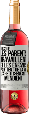 29,95 € Envoi gratuit | Vin rosé Édition ROSÉ Lorsque les parents travaillent et les enfants profitent de la vie, les petits-enfants mendient Étiquette Blanche. Étiquette personnalisable Vin jeune Récolte 2023 Tempranillo