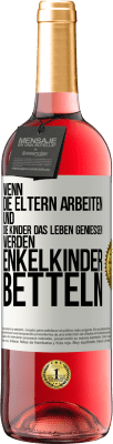 29,95 € Kostenloser Versand | Roséwein ROSÉ Ausgabe Wenn die Eltern arbeiten und die Kinder das Leben genießen, werden Enkelkinder betteln Weißes Etikett. Anpassbares Etikett Junger Wein Ernte 2023 Tempranillo