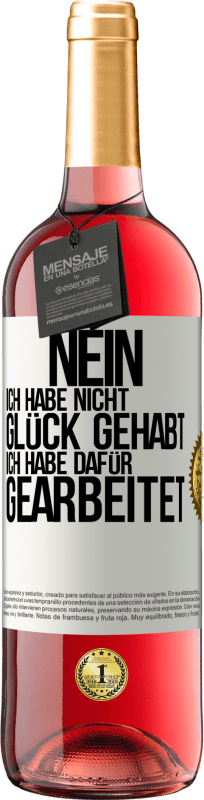 29,95 € Kostenloser Versand | Roséwein ROSÉ Ausgabe Nein, ich habe nicht Glück gehabt. Ich habe dafür gearbeitet Weißes Etikett. Anpassbares Etikett Junger Wein Ernte 2024 Tempranillo