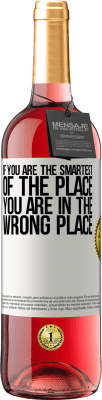 29,95 € Free Shipping | Rosé Wine ROSÉ Edition If you are the smartest of the place, you are in the wrong place White Label. Customizable label Young wine Harvest 2025 Tempranillo