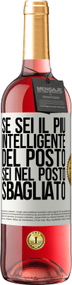 29,95 € Spedizione Gratuita | Vino rosato Edizione ROSÉ Se sei il più intelligente del posto, sei nel posto sbagliato Etichetta Bianca. Etichetta personalizzabile Vino giovane Raccogliere 2024 Tempranillo