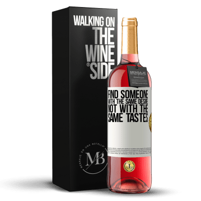 «Find someone with the same desire, not with the same tastes» ROSÉ Edition