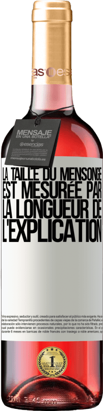 29,95 € Envoi gratuit | Vin rosé Édition ROSÉ La taille du mensonge est mesurée par la longueur de l'explication Étiquette Blanche. Étiquette personnalisable Vin jeune Récolte 2025 Tempranillo