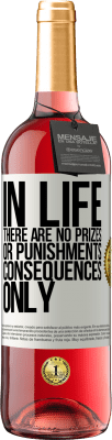 29,95 € Free Shipping | Rosé Wine ROSÉ Edition In life there are no prizes or punishments. Consequences only White Label. Customizable label Young wine Harvest 2024 Tempranillo