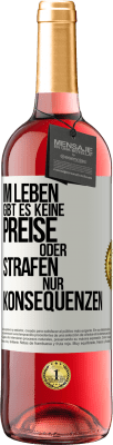 29,95 € Kostenloser Versand | Roséwein ROSÉ Ausgabe Im Leben gibt es keine Preise oder Strafen. Nur Konsequenzen Weißes Etikett. Anpassbares Etikett Junger Wein Ernte 2024 Tempranillo