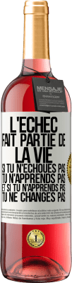 29,95 € Envoi gratuit | Vin rosé Édition ROSÉ L'échec fait partie de la vie. Si tu n'échoues pas tu n'apprends pas et si tu n'apprends pas tu ne changes pas Étiquette Blanche. Étiquette personnalisable Vin jeune Récolte 2023 Tempranillo