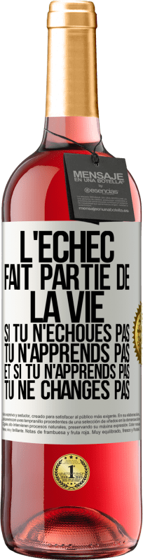 29,95 € Envoi gratuit | Vin rosé Édition ROSÉ L'échec fait partie de la vie. Si tu n'échoues pas tu n'apprends pas et si tu n'apprends pas tu ne changes pas Étiquette Blanche. Étiquette personnalisable Vin jeune Récolte 2024 Tempranillo